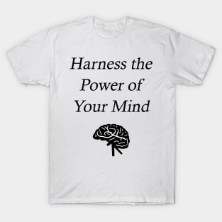 Harness the Power of Your Mind T-Shirt